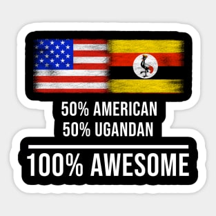 50% American 50% Ugandan 100% Awesome - Gift for Ugandan Heritage From Uganda Sticker